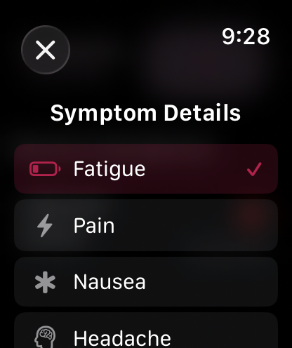 The watch app’s symptom list, with Fatigue selected above Pain, Nausea and Headache